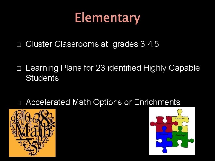 Elementary � Cluster Classrooms at grades 3, 4, 5 � Learning Plans for 23