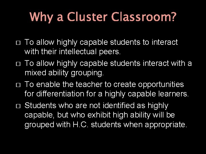 Why a Cluster Classroom? � � To allow highly capable students to interact with