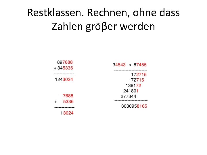 Restklassen. Rechnen, ohne dass Zahlen gröβer werden 