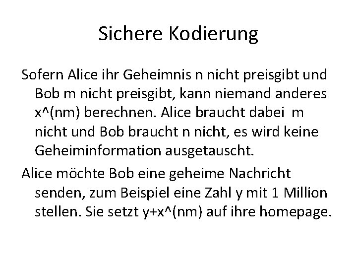 Sichere Kodierung Sofern Alice ihr Geheimnis n nicht preisgibt und Bob m nicht preisgibt,