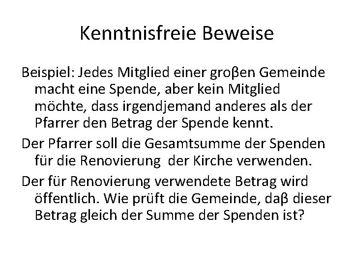 Kenntnisfreie Beweise Beispiel: Jedes Mitglied einer groβen Gemeinde macht eine Spende, aber kein Mitglied