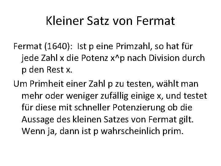 Kleiner Satz von Fermat (1640): Ist p eine Primzahl, so hat für jede Zahl