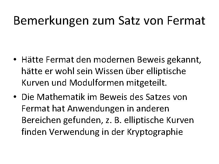 Bemerkungen zum Satz von Fermat • Hätte Fermat den modernen Beweis gekannt, hätte er