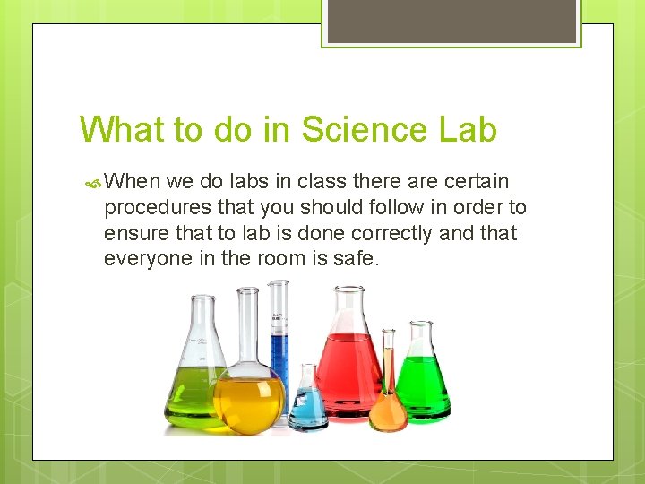 What to do in Science Lab When we do labs in class there are What to do in Science Lab When we do labs in class there are