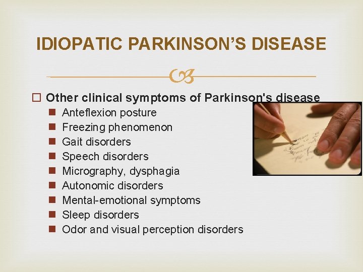 IDIOPATIC PARKINSON’S DISEASE o Other clinical symptoms of Parkinson's disease n n n n