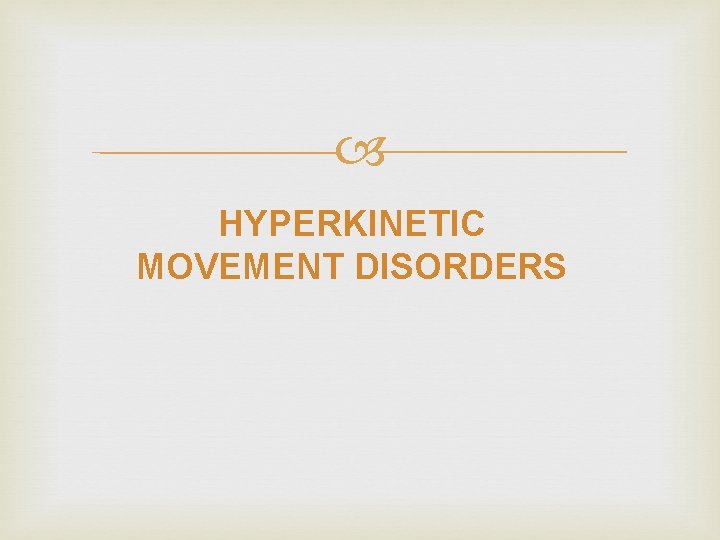  HYPERKINETIC MOVEMENT DISORDERS 