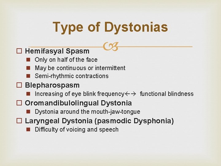 Type of Dystonias o Hemifasyal Spasm n Only on half of the face n