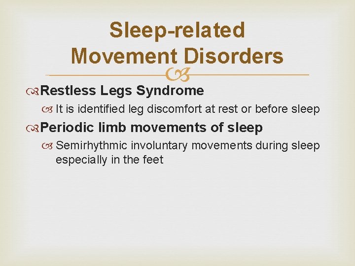 Sleep-related Movement Disorders Restless Legs Syndrome It is identified leg discomfort at rest or