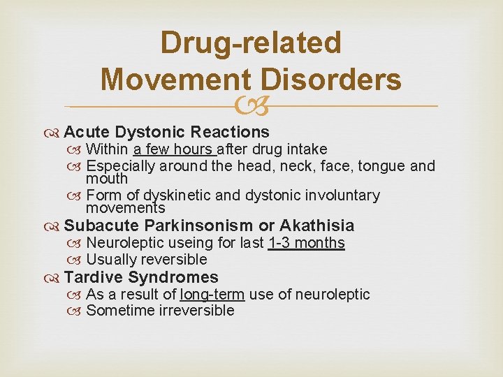 Drug-related Movement Disorders Acute Dystonic Reactions Within a few hours after drug intake Especially