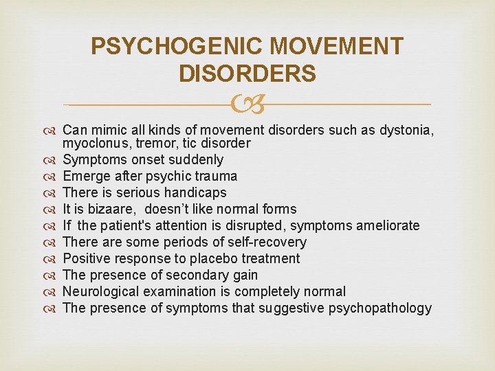PSYCHOGENIC MOVEMENT DISORDERS Can mimic all kinds of movement disorders such as dystonia, myoclonus,