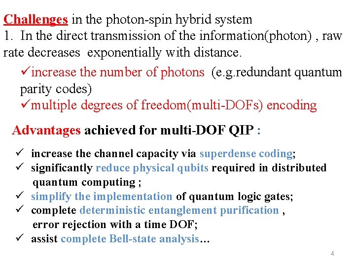 Challenges in the photon-spin hybrid system 1. In the direct transmission of the information(photon)
