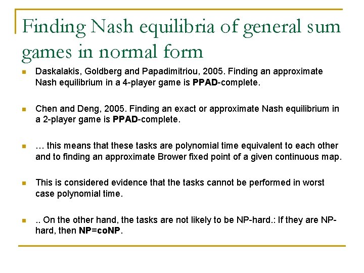 Finding Nash equilibria of general sum games in normal form n Daskalakis, Goldberg and