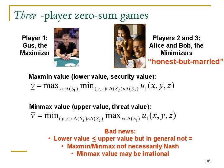 Three -player zero-sum games Player 1: Gus, the Maximizer Players 2 and 3: Alice