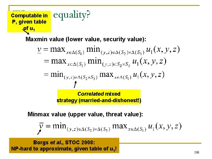 Why not equality? Computable in P, given table of u 1 Maxmin value (lower