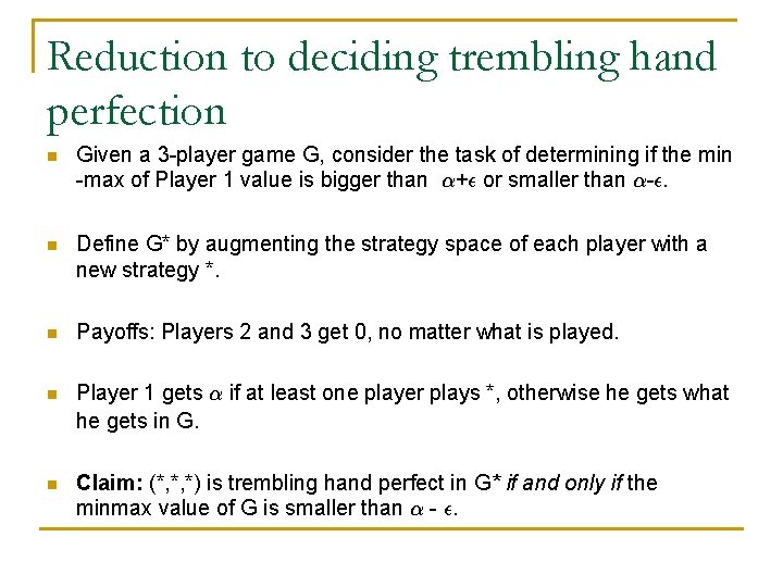 Reduction to deciding trembling hand perfection n Given a 3 -player game G, consider