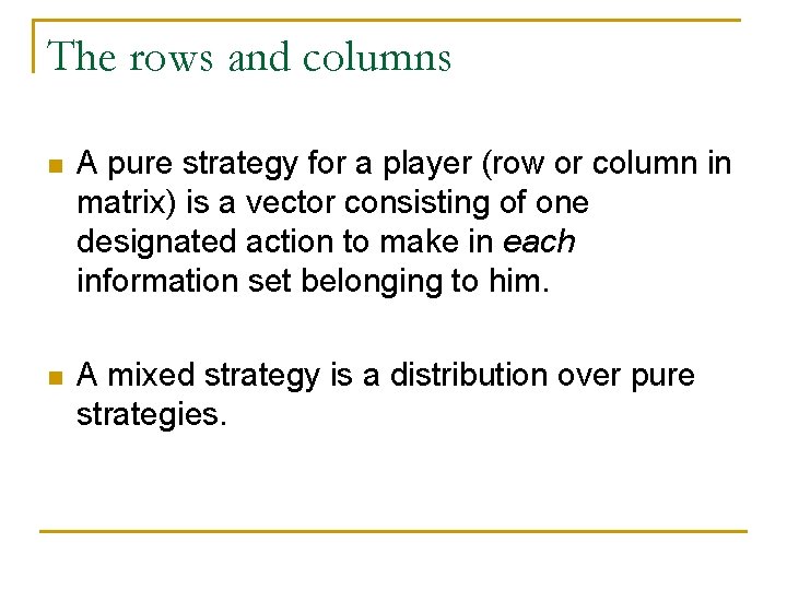 The rows and columns n A pure strategy for a player (row or column