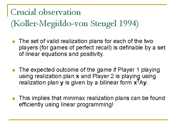 Crucial observation (Koller-Megiddo-von Stengel 1994) n The set of valid realization plans for each