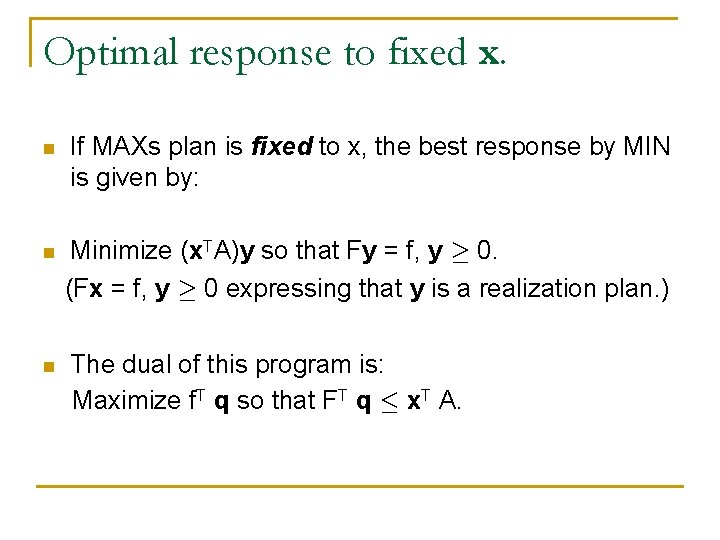 Optimal response to fixed x. n If MAXs plan is fixed to x, the