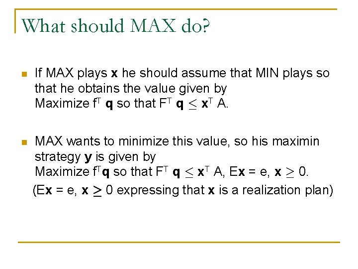 What should MAX do? n If MAX plays x he should assume that MIN