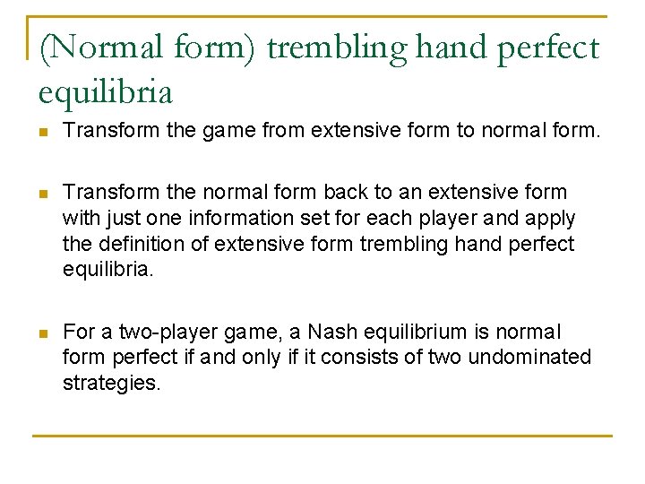 (Normal form) trembling hand perfect equilibria n Transform the game from extensive form to