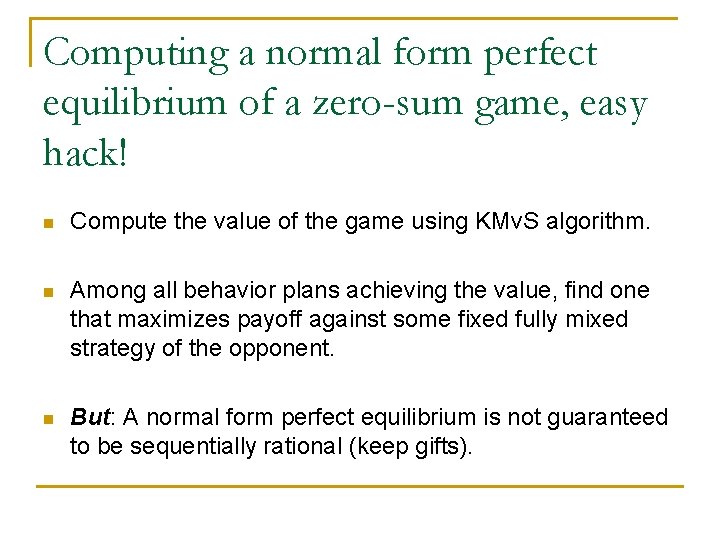 Computing a normal form perfect equilibrium of a zero-sum game, easy hack! n Compute