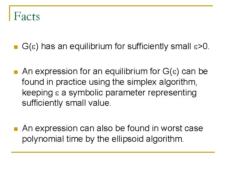 Facts n G( ) has an equilibrium for sufficiently small >0. n An expression