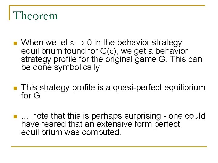 Theorem n When we let ! 0 in the behavior strategy equilibrium found for
