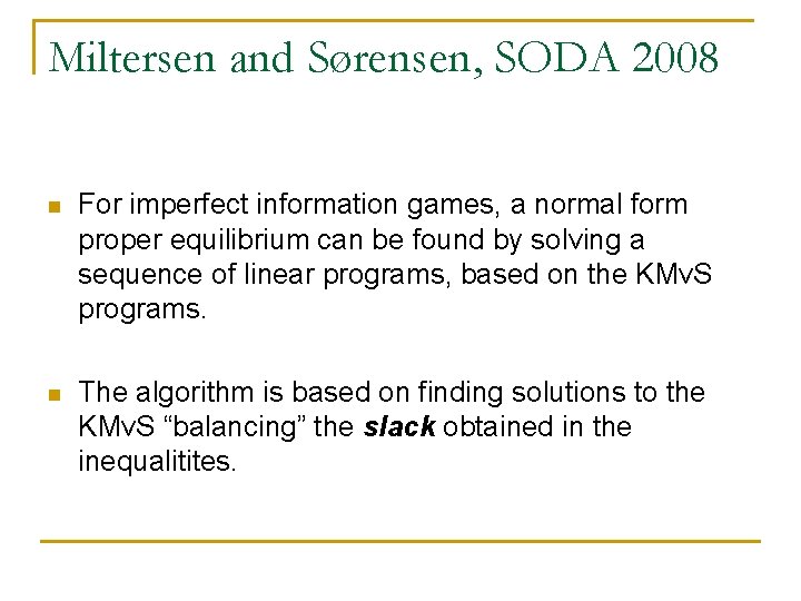 Miltersen and Sørensen, SODA 2008 n For imperfect information games, a normal form proper