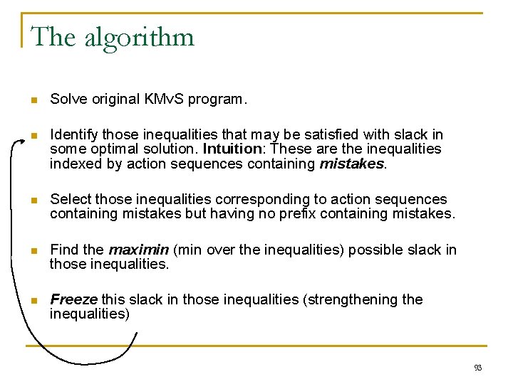 The algorithm n Solve original KMv. S program. n Identify those inequalities that may