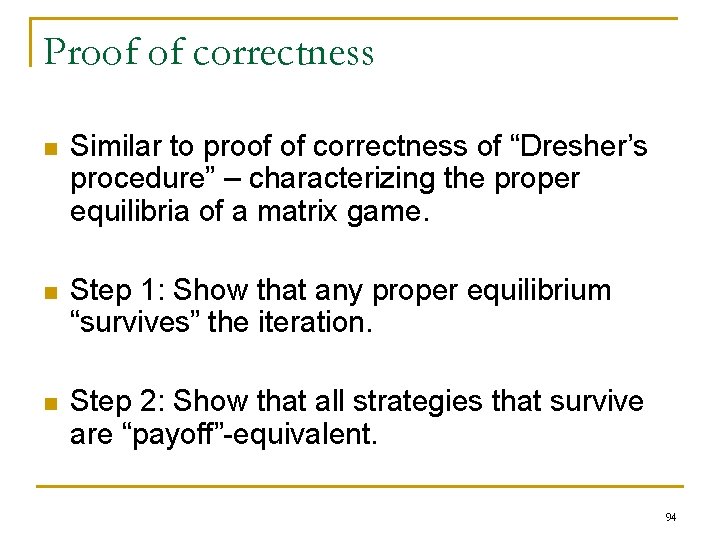 Proof of correctness n Similar to proof of correctness of “Dresher’s procedure” – characterizing