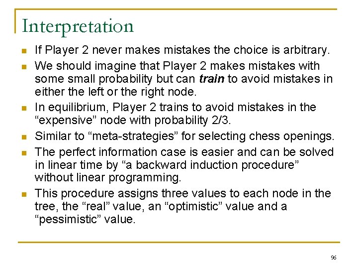 Interpretation n n n If Player 2 never makes mistakes the choice is arbitrary.