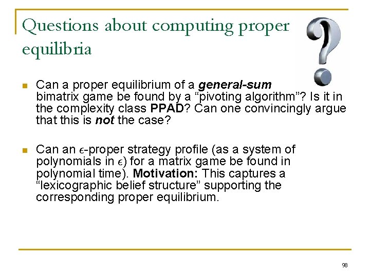 Questions about computing proper equilibria n Can a proper equilibrium of a general-sum bimatrix