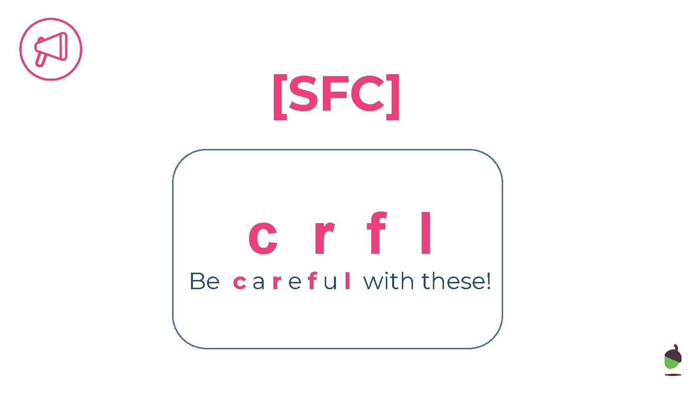 [SFC] c r f l Be c a r e f u l with