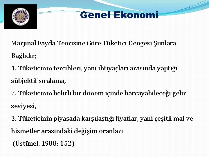 Genel Ekonomi Marjinal Fayda Teorisine Göre Tüketici Dengesi Şunlara Bağlıdır; 1. Tüketicinin tercihleri, yani