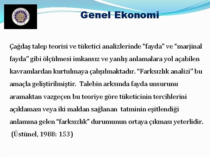 Genel Ekonomi Çağdaş talep teorisi ve tüketici analizlerinde “fayda” ve “marjinal fayda” gibi ölçülmesi