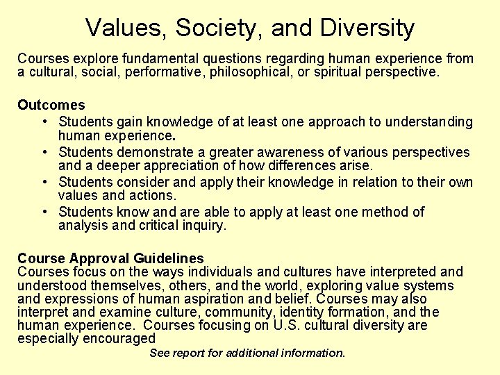 Values, Society, and Diversity Courses explore fundamental questions regarding human experience from a cultural,