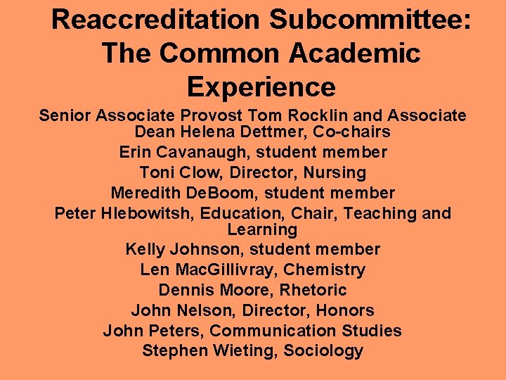 Reaccreditation Subcommittee: The Common Academic Experience Senior Associate Provost Tom Rocklin and Associate Dean