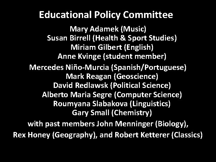 Educational Policy Committee Mary Adamek (Music) Susan Birrell (Health & Sport Studies) Miriam Gilbert