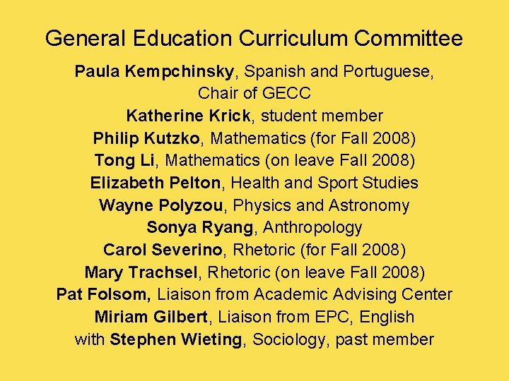 General Education Curriculum Committee Paula Kempchinsky, Spanish and Portuguese, Chair of GECC Katherine Krick,