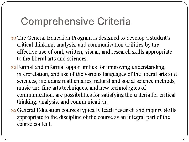 Comprehensive Criteria The General Education Program is designed to develop a student's critical thinking,