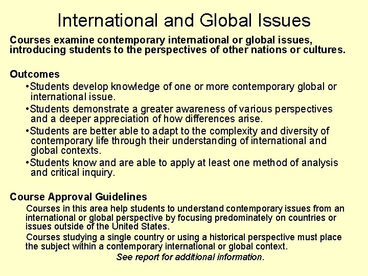International and Global Issues Courses examine contemporary international or global issues, introducing students to