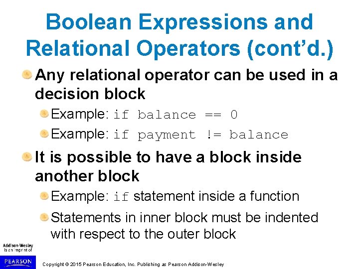 Boolean Expressions and Relational Operators (cont’d. ) Any relational operator can be used in