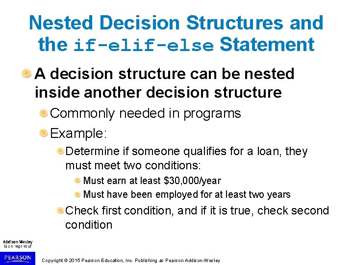 Nested Decision Structures and the if-else Statement A decision structure can be nested inside