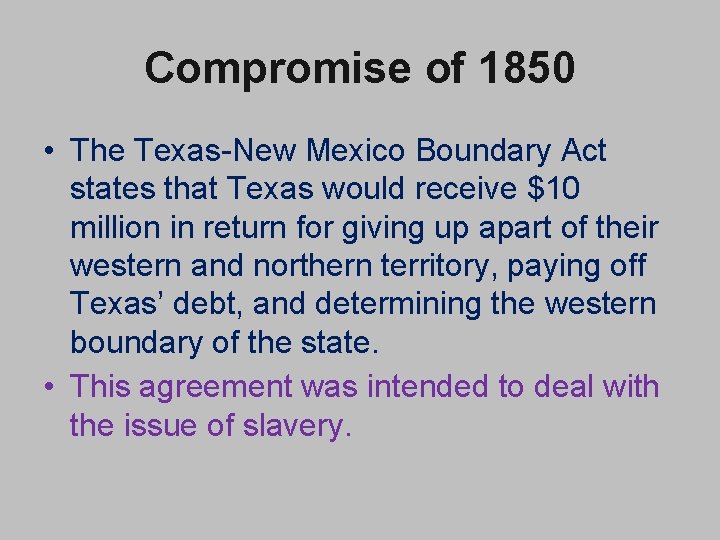 Compromise of 1850 • The Texas-New Mexico Boundary Act states that Texas would receive