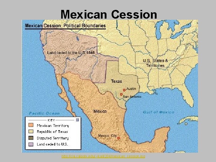 Mexican Cession http: //cla. calpoly. edu/~lcall/204/mexican_cession. jpg 