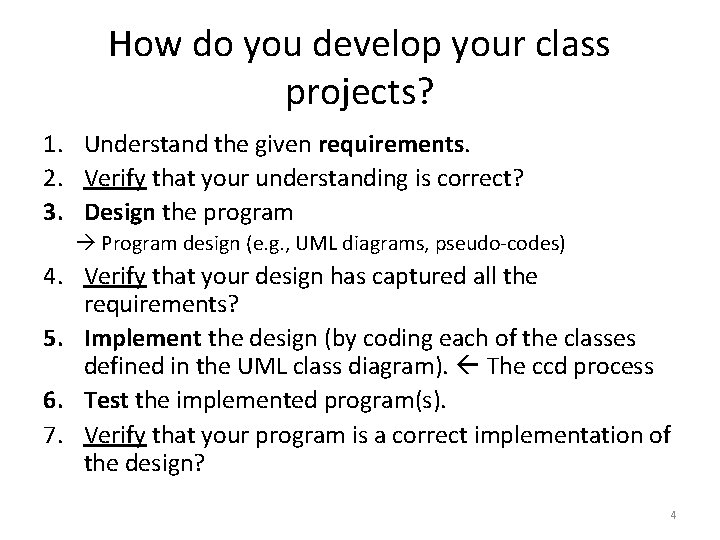 How do you develop your class projects? 1. Understand the given requirements. 2. Verify How do you develop your class projects? 1. Understand the given requirements. 2. Verify