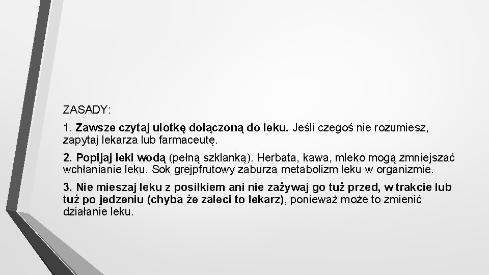 ZASADY: 1. Zawsze czytaj ulotkę dołączoną do leku. Jeśli czegoś nie rozumiesz, zapytaj lekarza