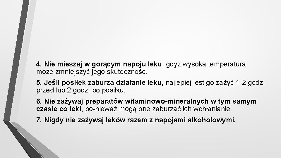 4. Nie mieszaj w gorącym napoju leku, gdyż wysoka temperatura może zmniejszyć jego skuteczność.