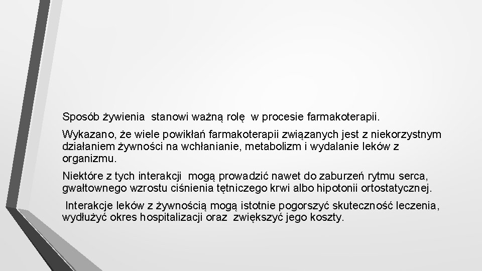 Sposób żywienia stanowi ważną rolę w procesie farmakoterapii. Wykazano, że wiele powikłań farmakoterapii związanych