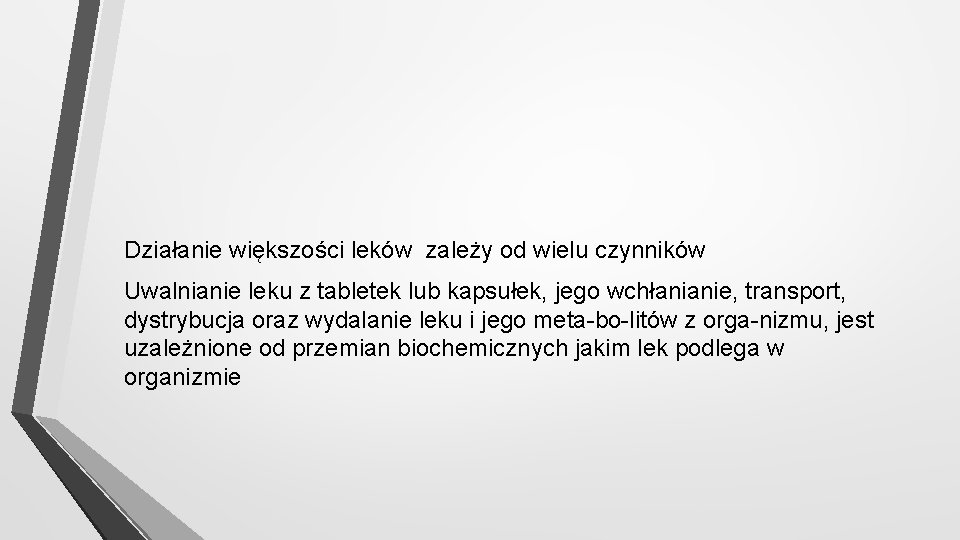 Działanie większości leków zależy od wielu czynników Uwalnianie leku z tabletek lub kapsułek, jego